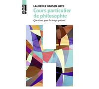 Cours particuliers de philosophie Questions pour le temps présent - Laurence Hansen-Löve - Belin - Poche - Essai