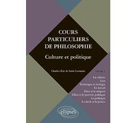 Cours Particuliers de Philosophie, volume 1 : Culture & Politique (Culture Art Technique Ecologie)