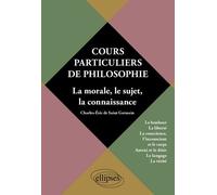 Cours particuliers de philosophie: Volume 2, La morale, le sujet, la connaissance