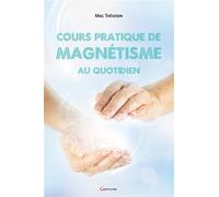 Cours pratique de magnétisme au quotidien - Mag Thévenin - Grancher - broché - Guide