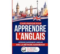 COURS PRATIQUE pour APPRENDRE l'ANGLAIS: Apprenez rapidement l'Anglais avec la Méthode Audioboost | De Débutant à Expert avec Grammaire, Liste de Vocabulaire et Version Audio | Cours vidéo Inclus