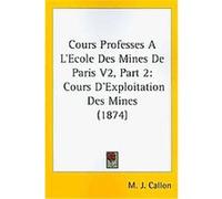 Cours Professes a L'ecole Des Mines De Paris M. J. Callon (Auteur)