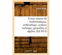 Cours résumé de mathématiques, arithmétique, système métrique, géométrie et algèbre
