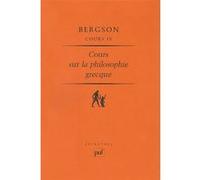 Cours sur la philosophie grecque (Cours IV) Henri Bergson (Auteur)