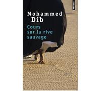 Cours sur la rive sauvage - Mohammed Dib - Points - Poche - Roman