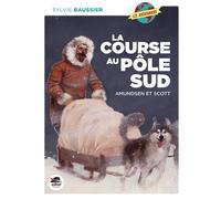 La Course au Pôle Sud – Amundsen et Scott – Oskar