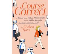 Course Correct: A Memoir About Failure, Mental Health, and the Hidden Strengths that Made a Startup Leader