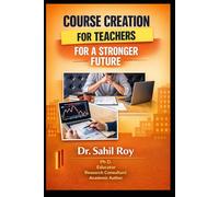 COURSE CREATION FOR TEACHERS: A Complete Guide to Designing, Launching, and Monetising Online Courses