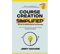 Course Creation Simplified: The 6-Phase System To Profitable Online Courses