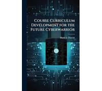 Course Curriculum Development for the Future Cyberwarrior