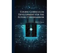 Course Curriculum Development for the Future Cyberwarrior