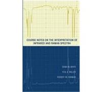 Course Notes on the Interpretation of Infrared and Raman Spectra Miller, Foil A., Mayo, Dana W., Hannah, Robert W. (Auteur)
