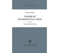 Course Of Mathematical Logic: Volume I Relation And Logical Formula