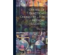 Course Of Practical Chemistry ... For ... Medical Students