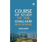 Course of Study of the Oakland High School