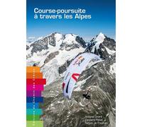 Course-poursuite à travers les Alpes - Antoine Girard - Chemin Des Cretes - broché - Guide