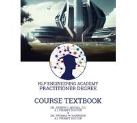 Course Textbook For The Practitioner Degree: An Nlp Engineering Academy Coursebook: 1 (Nlp Engineering Academy Workbooks)