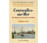 Courseulles-sur-Mer - ses seigneurs, son port, ses huîtres
