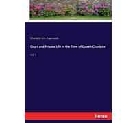 Court And Private Life In The Time Of Queen Charlotte