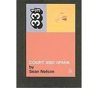 Court And Spark, 33 1/3 Series Sean Nelson (Auteur)