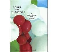 Court au théâtre 1: 8 PETITES PIECES POUR ENFANTS (1)