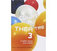 Court au théâtre 3: 3 PETITES PIECES POUR ENFANTS (3)