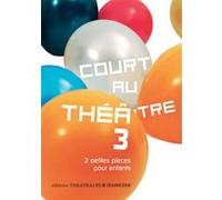 Court au théâtre 3: 3 PETITES PIECES POUR ENFANTS (3)