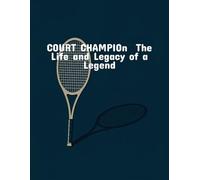Court Champion: The Life And Legacy Of A Legend