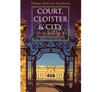 Court, Cloister, and City: The Art and Culture of Central Europe, 1450-1800