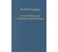 Court Culture and Literature in Early China, Variorum Collected Studies Series, 740 David R. Knechtges (Auteur)