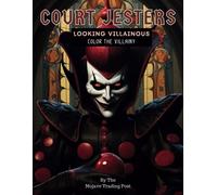 Court Jesters Looking Villainous: A Coloring Book For Those Who Love Mischievous Court Jesters