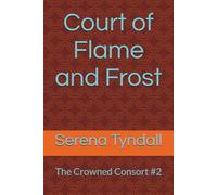Court of Flame and Frost: The Crowned Consort #2