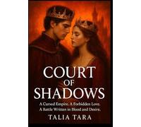 COURT OF SHADOWS (BOOK 1 OF THE CURSED EMPIRE TRILOGY): A Cursed Empire. A Forbidden Love. A Battle Written in Blood and Desire.