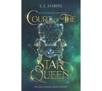 Court Of The Star Queen: Ishtar's Academy Book 2 (An Anunnaki Alien Saga)