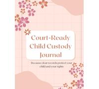 Court-Ready Custody Journal: Legal Logbook for Visitation, Communication, Child Support & Evidence Tracking: A Professional Organizer for Custody ... Records, Expenses & Court Proceedings