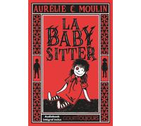 Aurélie Moulin – Court toujours : La babysitter – Huis-clos horrifique – Broché – Livre audio inclus