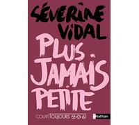 Court toujours : Plus jamais petite - Séverine Vidal - Nathan - broché - Roman adolescent