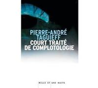 Court traité de complotologie Pierre-André Taguieff (Auteur)