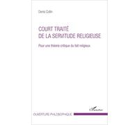 Court traité de la servitude religieuse: Pour une théorie critique du fait religieux