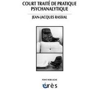 Court traité de pratique psychanalytique Jean-Jacques Rassial (Auteur)