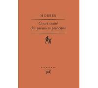 Court Traité Des Premiers Principes - Le "Short Tract On First Principles" De 1630-1631, La Naissance De Thomas Hobbes À La Pensée Moderne
