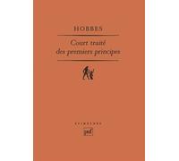 Court traité des premiers principes. Le « short tract on first principles » de 1630-1631 - Thomas Hobbes - Puf - broché - Livre