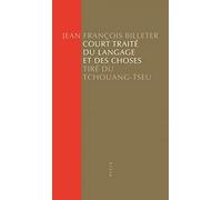 Court traité du langage et des choses: Tiré du Tchouang-Tseu