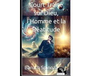 Court Traité sur Dieu, l’Homme et la Béatitude