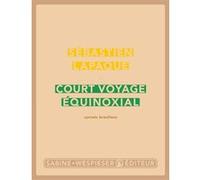 Court voyage équinoxial Sébastien Lapaque (Auteur)