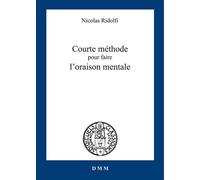 Courte méthode pour faire l'oraison mentale - Nicolas Ridolfi - Dmm Dominique Martin Morin - broché - Essai