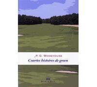 Courtes histoires de green P.G (Pelham Grenville) Wodehouse (Auteur), Frédéric Monneyron (Traduction)