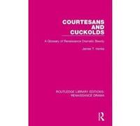 Courtesans and Cuckolds: A Glossary of Renaissance Dramatic Bawdy (Routledge Library Editions: Renaissance Drama) - [Version Originale] Inconnu (Auteur)