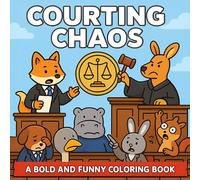 Courting Chaos: A Bold and Funny Coloring Book