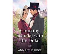 Courting Scandal With The Duke (Mills & Boon Historical) - Ann Lethbridge - Mills & Boon Historical - ebook (ePub) - Livre